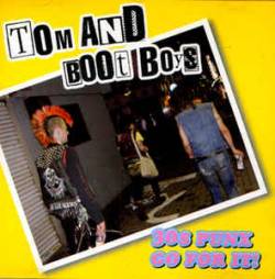 Tom And Boot Boys : 30's Punx Go For It